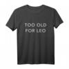 Lustiges 'Too Old for Leo' T-Shirt – Originelles Geschenk für Männer namens Leo, humorvoller Spruch, klassisch geschnitten