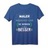 Maler und Lackierer Anstreicher Malermeister Beruf Spruch T-Shirt – Lustiges Geschenk für Maler, Lackierer & Handwerker mit Humor