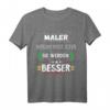 Maler und Lackierer Anstreicher Malermeister Beruf Spruch T-Shirt – Lustiges Geschenk für Maler, Lackierer & Handwerker mit Humor