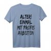 Alter Einmal mit Profis arbeiten T-Shirt für Männer und Damen – Lustiges Team- und Arbeitsshirt für Berufstätige