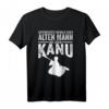 Unterschätze niemals einen alten Mann mit einem Kanu T-Shirt - Perfekt für Wassersportler, Paddler und Naturfreunde