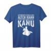 Unterschätze niemals einen alten Mann mit einem Kanu T-Shirt - Perfekt für Wassersportler, Paddler und Naturfreunde