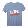 Alter Katastrophe Lustiges Katastrophen Spruch T-Shirt - Perfektes Geschenk für Freunde, Kollegen & Familie für Weihnachten, JGA & Geburtstag