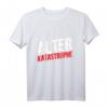 Alter Katastrophe Lustiges Katastrophen Spruch T-Shirt - Perfektes Geschenk für Freunde, Kollegen & Familie für Weihnachten, JGA & Geburtstag