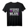 WLAN Spruch T-Shirt - Lustiges Aufräumen muss man erst wenn Signal nicht mehr durchkommt für Jung und Alt, perfekt als Geschenk zu Weihnachten, Geburtstag oder Namenstag