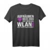 WLAN Spruch T-Shirt - Lustiges Aufräumen muss man erst wenn Signal nicht mehr durchkommt für Jung und Alt, perfekt als Geschenk zu Weihnachten, Geburtstag oder Namenstag