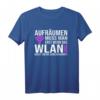 WLAN Spruch T-Shirt - Lustiges Aufräumen muss man erst wenn Signal nicht mehr durchkommt für Jung und Alt, perfekt als Geschenk zu Weihnachten, Geburtstag oder Namenstag