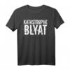 Katastrophe Blyat | Lustiges russisches Spruch T-Shirt für Freunde, Kollegen & Bratan - Perfekt als Geschenk
