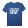 Katastrophe Blyat | Lustiges russisches Spruch T-Shirt für Freunde, Kollegen & Bratan - Perfekt als Geschenk