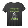 Unterschätze Niemals Einen Alten Mann Mit Einem E-Bike T-Shirt - Lustiges Fahrradmotiv für Radfahrer, Mountainbiker & E-Bike Fans
