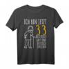 33. Geburtstag Mann T-Shirt | Lustiges Geschenk für den 33. Geburtstag | Ich bin jetzt 33 - Perfekt zum Feiern