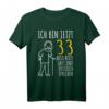 33. Geburtstag Mann T-Shirt | Lustiges Geschenk für den 33. Geburtstag | Ich bin jetzt 33 - Perfekt zum Feiern