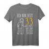 33. Geburtstag Mann T-Shirt | Lustiges Geschenk für den 33. Geburtstag | Ich bin jetzt 33 - Perfekt zum Feiern