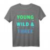 Kinder T-Shirt zum 3. Geburtstag - Young Wild And Three für Jungen und Mädchen, Perfekt für die unvergessliche Geburtstagsfeier