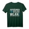 Lustiges WLAN Spruch T-Shirt - Aufräumen muss man erst wenn für Kinder, Jugendliche & Erwachsene, ideales Geschenk für Weihnachten, Geburtstag & Namenstag