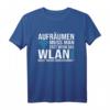 Lustiges WLAN Spruch T-Shirt - Aufräumen muss man erst wenn für Kinder, Jugendliche & Erwachsene, ideales Geschenk für Weihnachten, Geburtstag & Namenstag