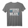 Lustiges WLAN Spruch T-Shirt - Aufräumen muss man erst wenn für Kinder, Jugendliche & Erwachsene, ideales Geschenk für Weihnachten, Geburtstag & Namenstag