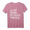 Alter Einmal mit Profis arbeiten T-Shirt für Männer und Damen – Motivierende Arbeitskleidung für Berufstätige und Teamplayer