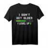 Gamer I don't get older I level up Nerdy Sprüche Retro T-Shirt - Lustiges Gaming Motiv für Geeks & Nerds