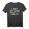 Gamer I don't get older I level up Nerdy Sprüche Retro T-Shirt - Lustiges Gaming Motiv für Geeks & Nerds
