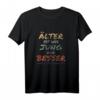 Älter ist wie Jung nur Besser - Lustiges Geburtstags T-Shirt als Geschenkidee für das Geburtstagskind und Rentner