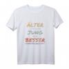 Älter ist wie Jung nur Besser - Lustiges Geburtstags T-Shirt als Geschenkidee für das Geburtstagskind und Rentner
