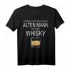 Alter Mann mit Whisky Geschenk T-Shirt - Perfektes Weihnachts- & Geburtstagsgeschenk für Whiskyliebhaber, Papa & Opa