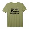 Bin Da! Kann Losgehen! Lustiges Spruch T-Shirt für Jung und Alt – Klassisch geschnitten, bequem & witzig