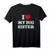 I Love My Big Sister T-Shirt - Lustiges Geschenk für die Ältere Schwester zum Geburtstag, Weihnachten & besonderen Anlässen