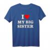 I Love My Big Sister T-Shirt - Lustiges Geschenk für die Ältere Schwester zum Geburtstag, Weihnachten & besonderen Anlässen