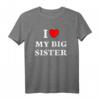 I Love My Big Sister T-Shirt - Lustiges Geschenk für die Ältere Schwester zum Geburtstag, Weihnachten & besonderen Anlässen