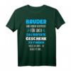Lustiges Bruder T-Shirt Spruch - Originelles Geburtstagsgeschenk für den Bruder für Freizeit, Beruf & Alltag