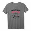 Lustiges Oma T-Shirt - Ich Muss Nicht Nein Sagen Ich Bin Die Oma - Perfektes Geschenk für die beste Großmutter zum Geburtstag, Muttertag, Babyparty & Weihnachten