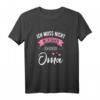 Omi darf alles - Ich muss nicht nein sagen ich bin die Oma T-Shirt – Lustiges Senioren Outfit zum Geburtstag & Ruhestandsgeschenk