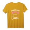 Omi darf alles - Ich muss nicht nein sagen ich bin die Oma T-Shirt – Lustiges Senioren Outfit zum Geburtstag & Ruhestandsgeschenk
