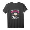 Lustiges Ich Muss Nicht Nein Sagen Ich Bin Die Oma Geschenk T-Shirt – Originelles Geburtstags- und Weihnachtsgeschenk für Großmütter, Omis & Enkel