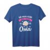Lustiges Ich Muss Nicht Nein Sagen Ich Bin Die Oma Geschenk T-Shirt – Originelles Geburtstags- und Weihnachtsgeschenk für Großmütter, Omis & Enkel