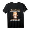Unter Druck funktioniere ich am besten - Witziges Spruch T-Shirt mit Teddy für Freunde, Familie & Arbeit, ideales Geschenk für Valentinstag & Geburtstage