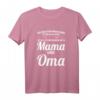 Mama Oma T-Shirt - Humorvolles Muttertagsgeschenk für Mütter und Großmütter mit witzigem Spruch