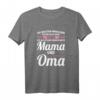 Mama Oma T-Shirt - Humorvolles Muttertagsgeschenk für Mütter und Großmütter mit witzigem Spruch