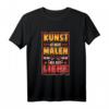 Künstler Lustig Kunst Malen Liebe Spruch Portrait Maler T-Shirt – Originelles Geschenk für Maler, Künstler und Kunstliebhaber zu Geburtstag & Weihnachten