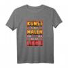 Künstler Lustig Kunst Malen Liebe Spruch Portrait Maler T-Shirt – Originelles Geschenk für Maler, Künstler und Kunstliebhaber zu Geburtstag & Weihnachten