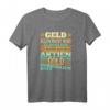 Geld allein macht nicht glücklich Aktien Gold Immobilien T-Shirt – Lustiges Geschenk für Broker, Trader und Investoren mit Humor