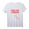 Vater Von 3 Kindern T-Shirt – Perfektes Geschenk für Papa, Opa, Sohn & Tochter zum Vatertag, Geburtstag oder Jubiläum