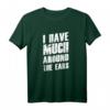Witziges Denglisch Sprüche T-Shirt - I Have Much Around The Ears für Partys & humorvolle Geschenke