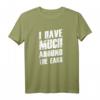 Witziges Denglisch Sprüche T-Shirt - I Have Much Around The Ears für Partys & humorvolle Geschenke