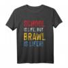 Brawl is Lifer than School! T-Shirt – Perfektes Geschenk für Videospieler & E-Sports Fans für Alltag & Freizeit