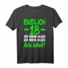 Lustiges 18. Geburtstag T-Shirt: Endlich 18, ich kann alles, ich weiß alles – Perfekte Deko und Geschenk für Jungen und Mädchen