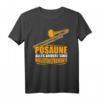 Posaune - alles andere sind Begleitinstrumente T-Shirt für Posaunisten & Blasmusikfans | Perfektes Geschenk für Musiker