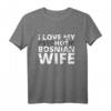 Ich liebe meine heiße bosnische Frau - Lustiges Bosnien T-Shirt für Ehemänner, perfekte Geschenkidee zum Jahrestag, Hochzeitstag oder Valentinstag